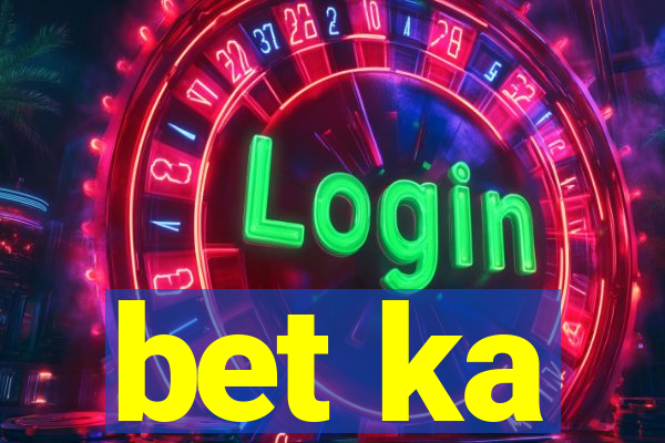 bet ka